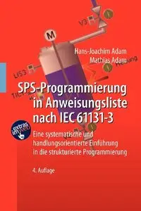 SPS-Programmierung in Anweisungsliste nach IEC 61131-3: Eine systematische und handlungsorientierte Einführung, Auflage: 4