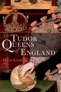 The Tudor Queens of England by David Loades (Repost)