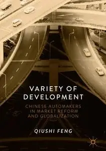 Variety of Development: Chinese Automakers in Market Reform and Globalization