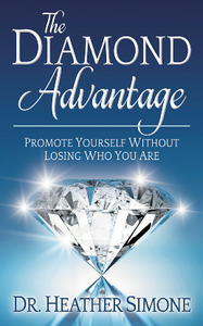 The Diamond Advantage : Promote Yourself Without Losing Who You Are