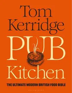 Pub Kitchen: The Ultimate Modern British Food Bible
