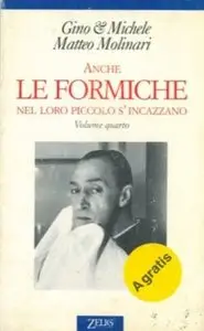 Anche le formiche nel loro piccolo s'incazzano Volume quarto di Gino & Michele