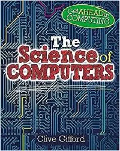 The Science of Computers (Get Ahead in Computing)