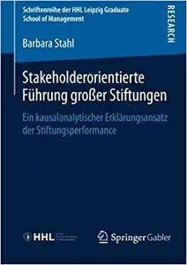 Stakeholderorientierte Führung großer Stiftungen: Ein kausalanalytischer Erklärungsansatz der Stiftungsperformance (Repost)