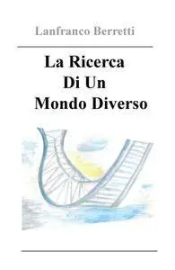 La Ricerca Di Un Mondo Diverso