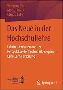 Das Neue in der Hochschullehre: Lehrinnovationen aus der Perspektive der hochschulbezogenen Lehr-Lern-Forschung (Repost)