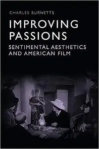 Improving Passions: Sentimental Aesthetics and American Film