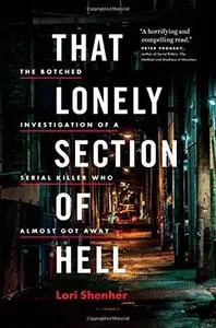 That Lonely Section of Hell: The Botched Investigation of a Serial Killer Who Almost Got Away