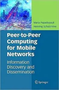 Peer-to-Peer Computing for Mobile Networks: Information Discovery and Dissemination (repost)