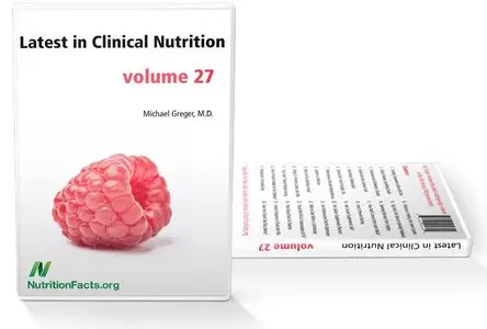 Michael Greger - Latest in Clinical Nutrition, Vol. 27