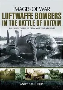 Luftwaffe Bombers in the Battle of Britain (Images of War)