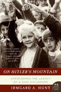 On Hitler's Mountain: Overcoming the Legacy of a Nazi Childhood (Repost)