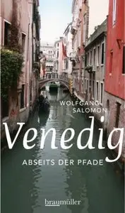 Venedig abseits der Pfade: Eine etwas andere Reise durch die Lagunenstadt