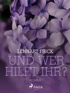 «Und wer hilft ihr?» by Lennart Frick