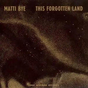 Matti Bye - This Forgotten Land (2017)