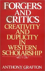 Forgers and Critics: Creativity and Duplicity in Western Scholarship