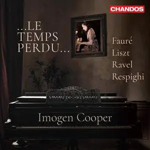 Imogen Cooper - Le Temps perdu: Fauré, Liszt, Ravel, Respighi (2021)