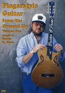 Buster B. Jones - Fingerstyle Guitar from the Ground Up Vol. 1