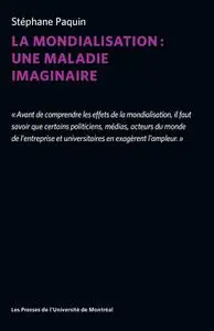 Stéphane Paquin, "La mondialisation : Une maladie imaginaire"