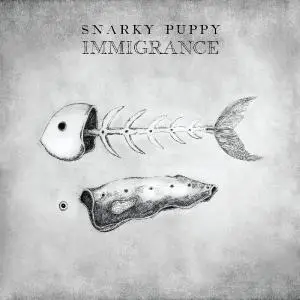 Snarky Puppy - Immigrance (2019)