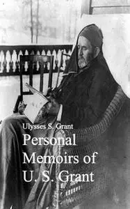 «Personal Memoirs of U. S. Grant» by Ulysses S. Grant