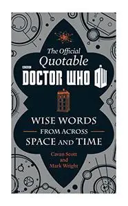 The Official Quotable Doctor Who: Wise Words From Across Space and Time