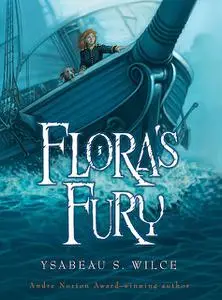 «Flora's Fury» by Ysabeau S. Wilce