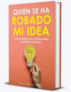 Quién se ha Robado mi Idea (Spanish Edition)