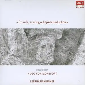 Eberhard Kummer - Die Lieder des Hugo von Montfort - Fro welt, ir sint gar húpsch und schón (2007) {2CD Set Orf CD 3011}