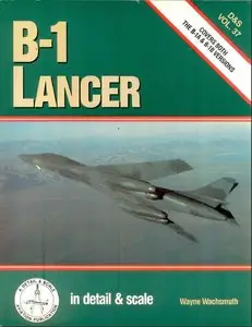 B-1 Lancer: Covers Both the B-1A & B-1B Versions