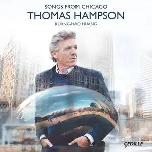 Thomas Hampson & Kuang-Hao Huang - Songs from Chicago (2018)