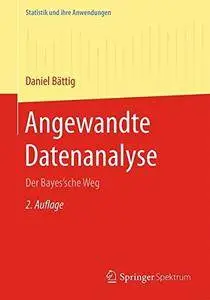 Angewandte Datenanalyse: Der Bayes'sche Weg (Statistik und ihre Anwendungen)