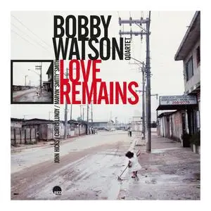 Bobby Watson - Love Remains (Remastered 2024) (1986/2024) [Official Digital Download]