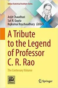 A Tribute to the Legend of Professor C. R. Rao