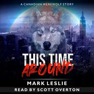 «This Time Around: A Canadian Werewolf in New York Story» by Mark Leslie