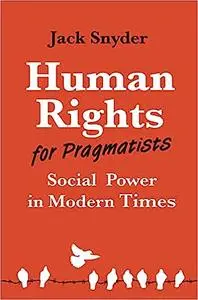 Human Rights for Pragmatists: Social Power in Modern Times