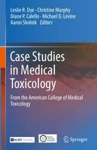 Case Studies in Medical Toxicology: From the American College of Medical Toxicology