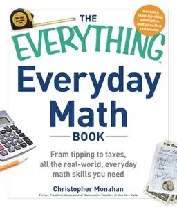 «The Everything Everyday Math Book: From Tipping to Taxes, All the Real-World, Everyday Math Skills You Need» by Christo