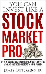 «You Can Invest Like a Stock Market Pro» by James Pattersenn Jr.