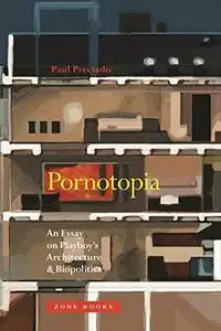 Pornotopia – An Essay on Playboy`s Architecture and Biopolitics