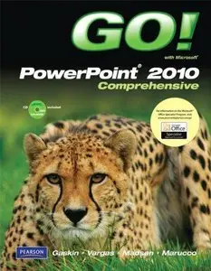 GO! with Microsoft Powerpoint 2010 Comprehensive