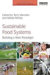 Sustainable Food Systems: Building a New Paradigm (Repost)