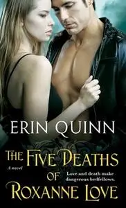 «The Five Deaths of Roxanne Love» by Erin Quinn