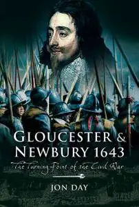 Gloucester & Newbury 1643: The Turning Point of the Civil War