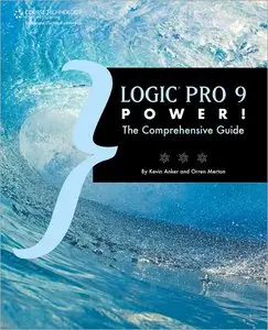 Logic Pro 9 Power!: The Comprehensive Guide (repost)