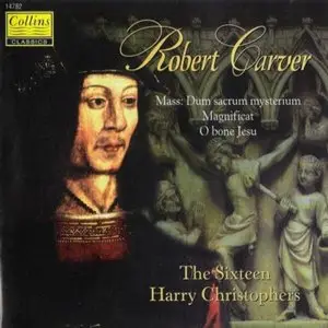 Robert CARVER. Missa Dum sacrum mysterium - O bone Jesu / Cappella Nova - The Sixteen