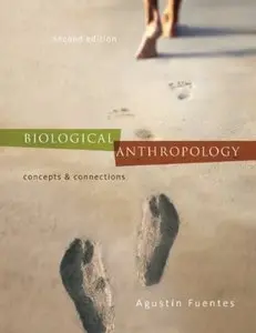 Biological Anthropology: Concepts and Connections (2nd edition) [Repost]