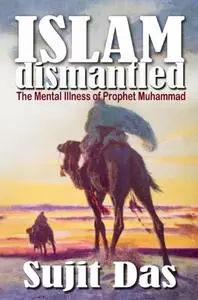 Islam Dismantled: The Mental Illness of Prophet Muhammad