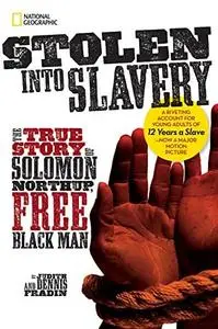 Stolen into Slavery. The True Story of Solomon Northup, Free Black Man