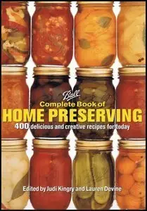Ball Complete Book of Home Preserving: 400 Delicious and Creative Recipes for Today (repost)